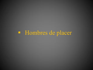  Hombres de placer
 
