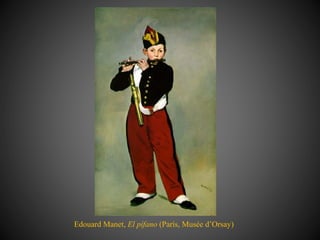 Edouard Manet, El pífano (París, Musée d’Orsay)
 