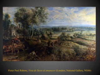 Pieter Paul Rubens, Vista de Steen al amanecer (Londres, National Gallery, NG66)
 