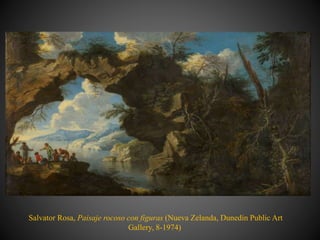 Salvator Rosa, Paisaje rocoso con figuras (Nueva Zelanda, Dunedin Public Art
Gallery, 8-1974)
 
