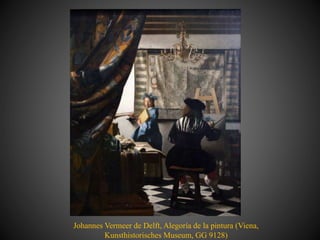 Johannes Vermeer de Delft, Alegoría de la pintura (Viena,
Kunsthistorisches Museum, GG 9128)
 
