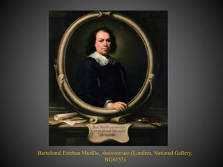 Bartolomé Esteban Murillo, Autorretrato (Londres, National Gallery,
NG6153)
 