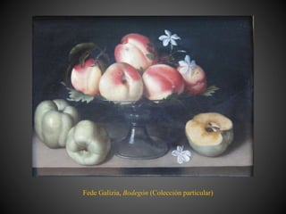 Fede Galizia, Bodegón (Colección particular)
 