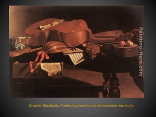 Evaristo Baschenis, Naturaleza muerta con instrumentos musicales
 