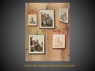 Antonio Mara, Scarpetta, Trampantojo con grabados
 