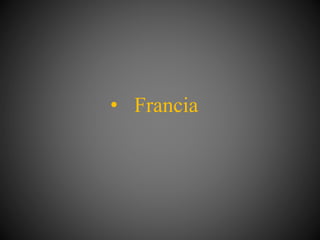 • Francia
 