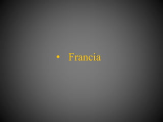 • Francia
 