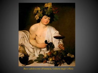 Baco adolescente (Florencia, Galleria degli Uffizi)
 