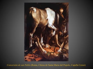 Conversión de san Pablo (Roma, Chiesa de Santa Maria del Popolo, Capella Cerasi)
 