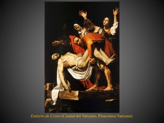 Entierro de Cristo (Ciudad del Vaticano, Pinacoteca Vaticana)
 