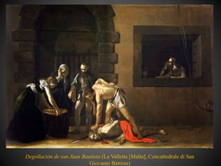 Degollación de san Juan Bautista (La Valletta [Malta], Concattedrale di San
Giovanni Battista)
 