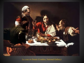 La cena en Emaús (Londres, National Gallery)
 