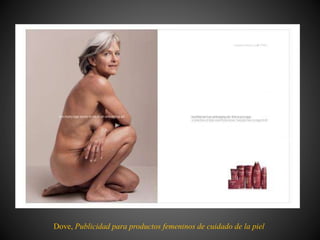 Dove, Publicidad para productos femeninos de cuidado de la piel
 