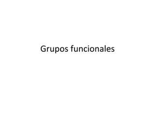 Grupos funcionales
 