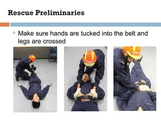  Make sure hands are tucked into the belt and
legs are crossed
 