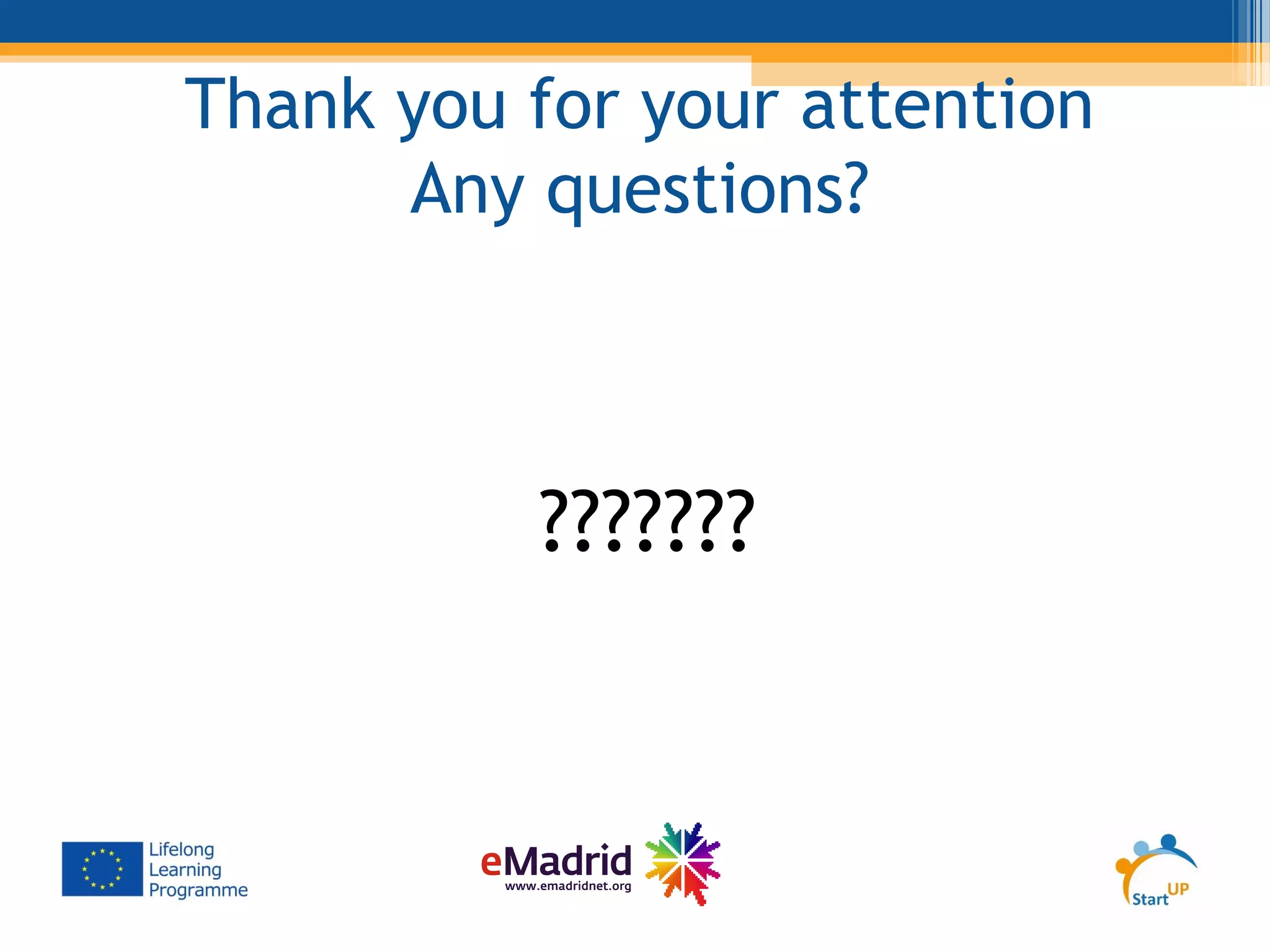 Thank you for your attention
Any questions?
???????
 
