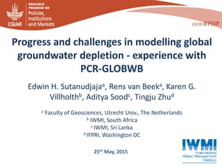Edwin H. Sutanudjajaa, Rens van Beeka, Karen G.
Villholthb, Aditya Soodc, Tingju Zhud
a Faculty of Geosciences, Utrecht Un...