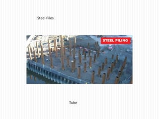 Steel Piles
Tube
 