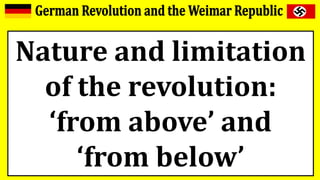 Nature and limitation
of the revolution:
‘from above’ and
‘from below’
 