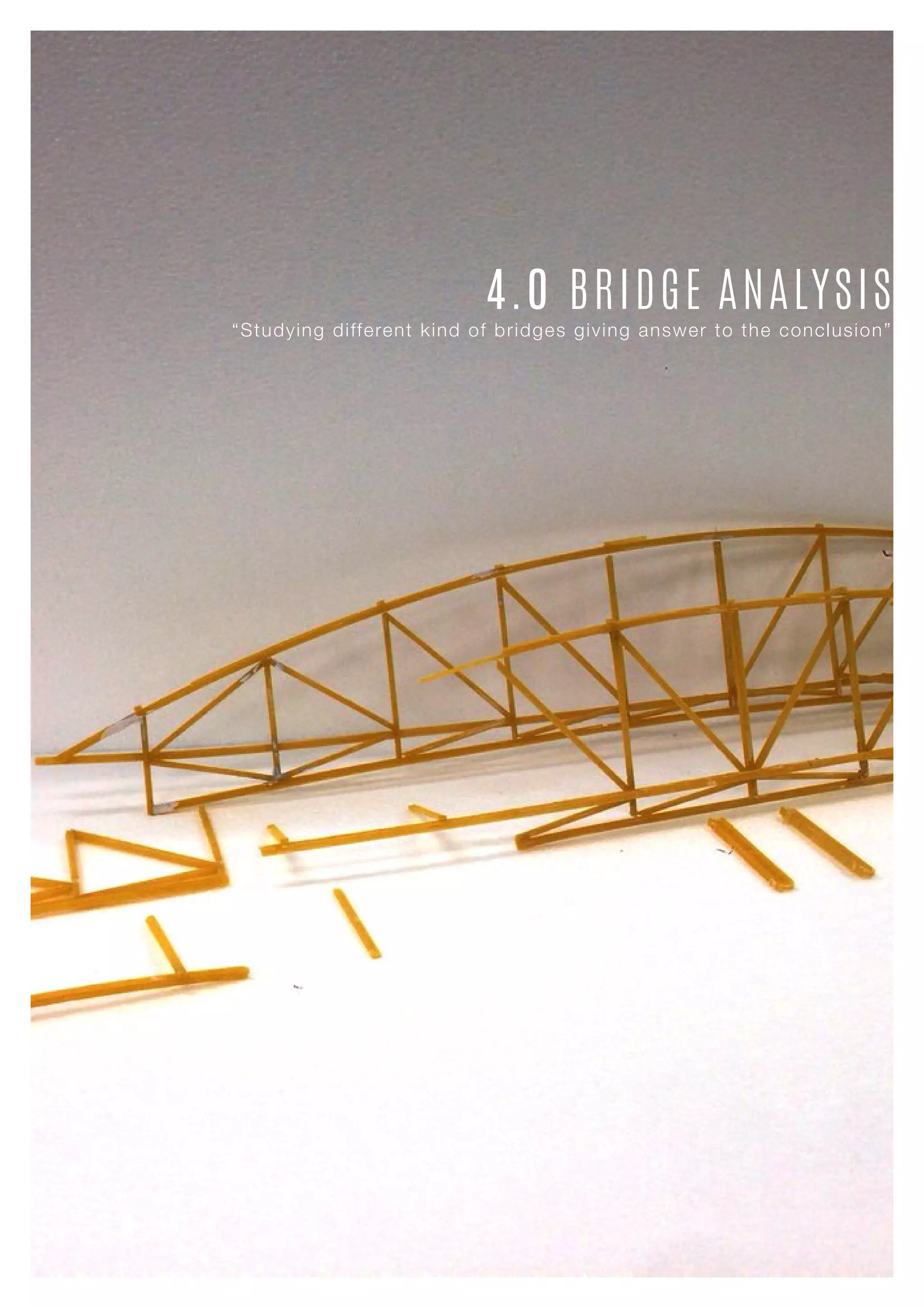 4.0 BRIDGE ANALYSIS
“Studying different kind of bridges giving answer to the conclusion”
 