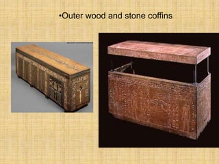 •Outer wood and stone coffins
 