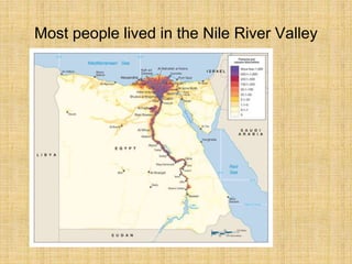 Most people lived in the Nile River Valley
 