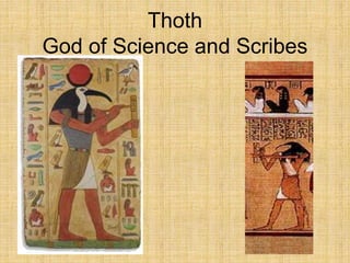 Thoth
God of Science and Scribes
 