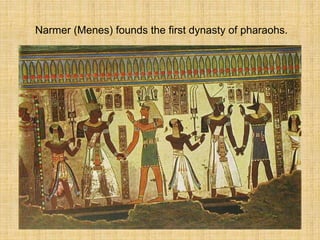 Narmer (Menes) founds the first dynasty of pharaohs.
 