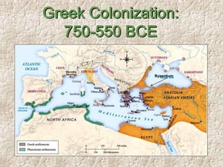 Greek Colonization:
750-550 BCE
Byzantium
 