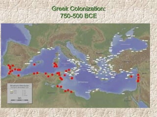 Greek Colonization:
750-500 BCE
 