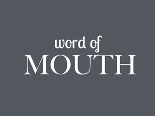 word of
MOUTH
 