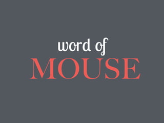 word of
MOUSE
 