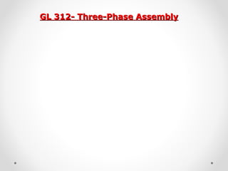 Q
GL 312- Three-Phase AssemblyGL 312- Three-Phase Assembly
 