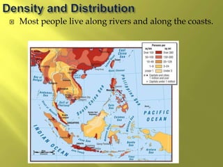  Most people live along rivers and along the coasts.
 