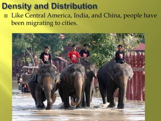  Like Central America, India, and China, people have
been migrating to cities.
 