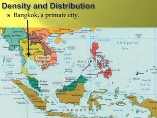  Bangkok, a primate city.
 