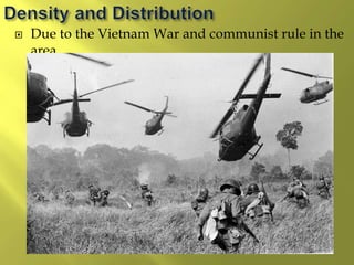  Due to the Vietnam War and communist rule in the
area .
 