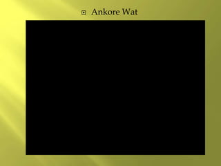  Ankore Wat
 