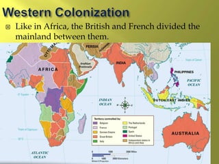  Like in Africa, the British and French divided the
mainland between them.
 