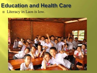  Literacy in Laos is low.
 