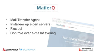 • Mail Transfer Agent
• Installeer op eigen servers
• Flexibel
• Controle over e-mailaflevering
 