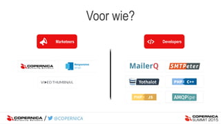 Voor wie?
Marketeers Developers
 