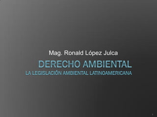 Mag. Ronald López Julca
1
 