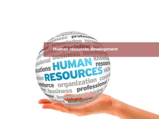 Human resources development
 