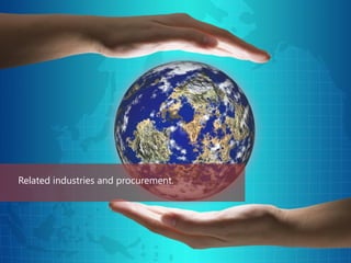 Related industries and procurement.
 