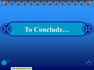 www.understandquran.com
63
To Conclude…
 