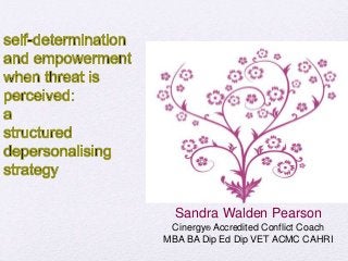 Sandra Walden Pearson
Cinergy® Accredited Conflict Coach
MBA BA Dip Ed Dip VET ACMC CAHRI
 