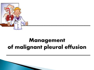 Management of malignant pleural effusion | PPTX