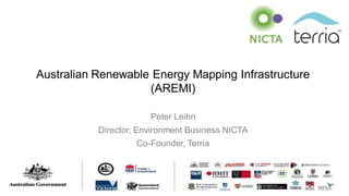 NICTA Copyright 2015
Australian Renewable Energy Mapping Infrastructure
(AREMI)
Peter Leihn
Director, Environment Business NICTA
Co-Founder, Terria
 