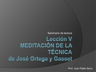 Seminario de lectura
Prof. Juan Pablo Serra
 